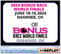 Bonus Race World Finals, Heart of OK Expo Center, Shawnee, OK - June 10-16, 2024