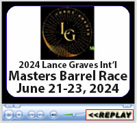 Lance Graves International Masters Barrel Race, Lightning C Arena, McAlester, OK - June 21-23, 2024