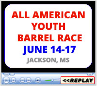 All American Youth Barrel Race, Kirk Fordice Equine Center, Jackson, MS - June 14-17, 2023
